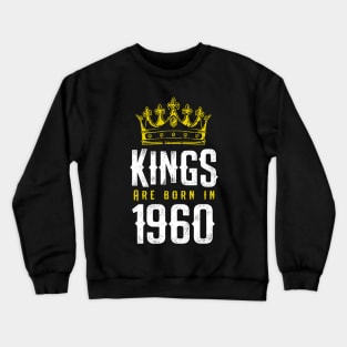 kings are born 1960 birthday quote crown king birthday party gift Crewneck Sweatshirt